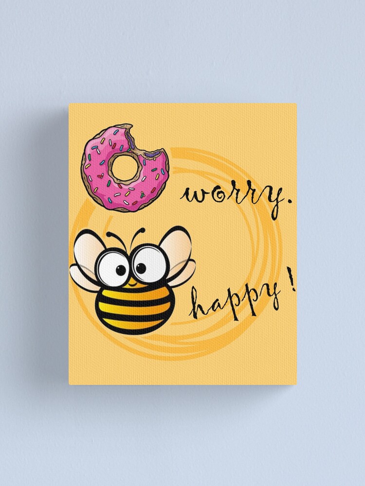 Donut Worry Bee Happy Canvas Print By Mecador Redbubble