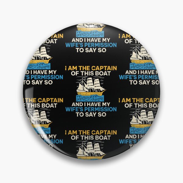 Item preview, I Am The Captain Of This Boat And I Have Wifes Permission designed and sold by lloyd68.