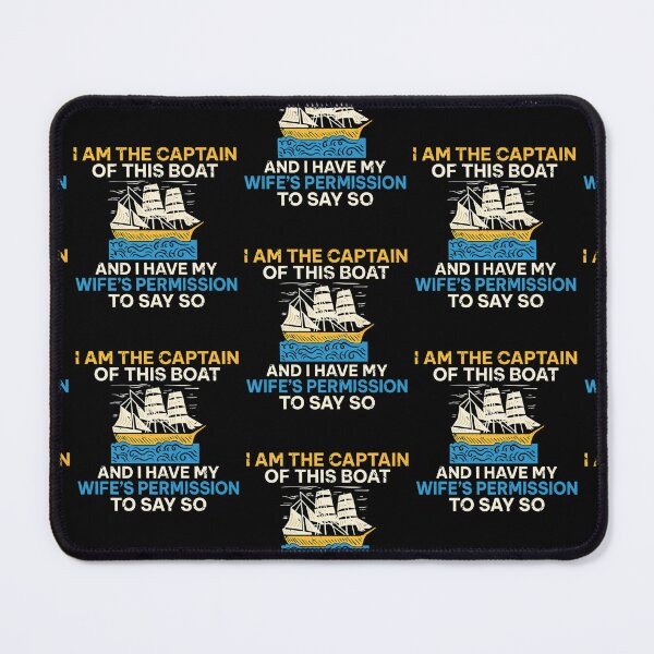 Item preview, I Am The Captain Of This Boat And I Have Wifes Permission designed and sold by lloyd68.