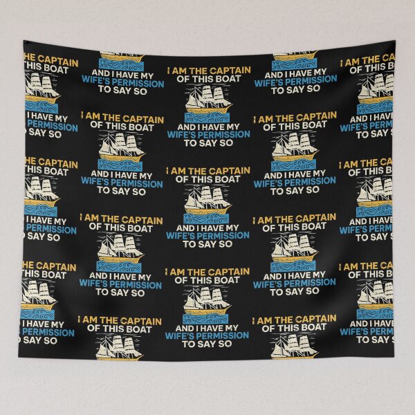 Item preview, I Am The Captain Of This Boat And I Have Wifes Permission designed and sold by lloyd68.