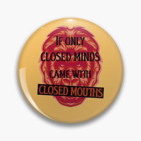 Item preview, If Only Closed Minds Came With Closed Mouths. Angry Ape designed and sold by Rebel-Design.