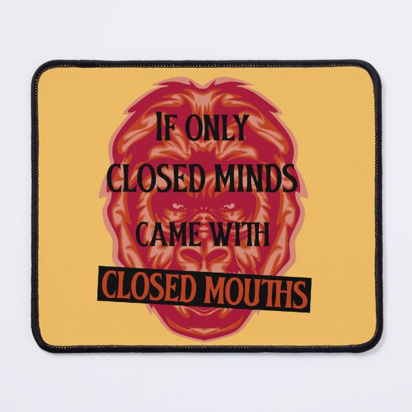 Item preview, If Only Closed Minds Came With Closed Mouths. Angry Ape designed and sold by Rebel-Design.
