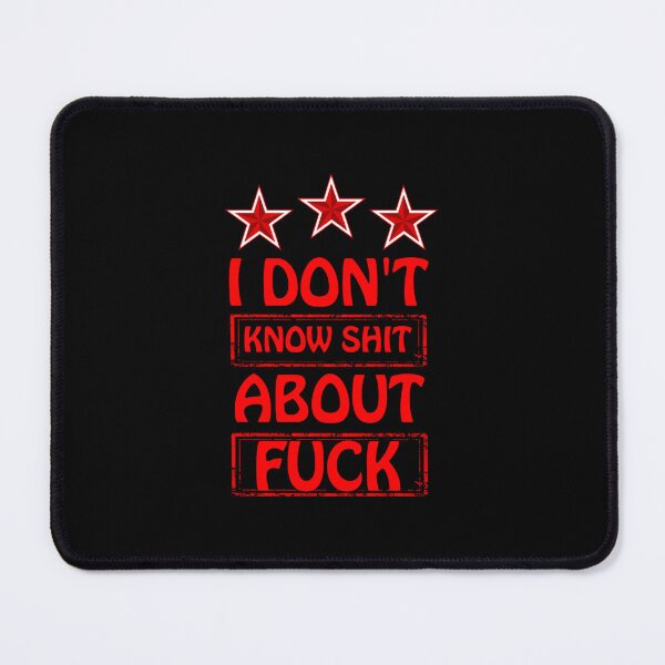 Item preview, I Don_t Know Shit About Fuck Funny Men Women Sarcastic Quote  designed and sold by NotoriousMe.