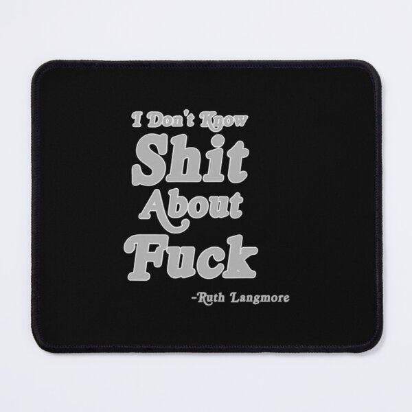 Item preview, I Don_t Know Shit About Fuck Ruth Langmore designed and sold by NotoriousMe.