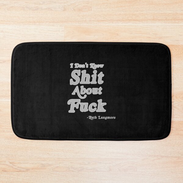 Item preview, I Don_t Know Shit About Fuck Ruth Langmore    designed and sold by NotoriousMe.