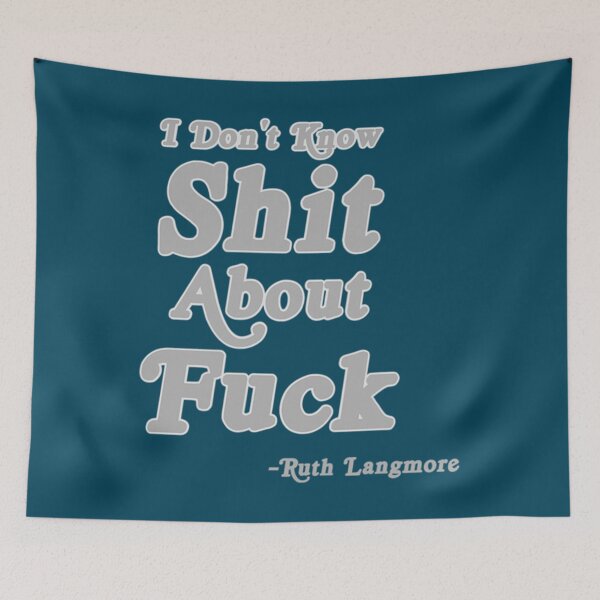 Item preview, I Don_t Know Shit About Fuck Ruth Langmore    designed and sold by NotoriousMe.