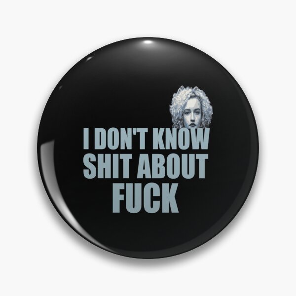 Item preview, i don_t know shit about fuck, ozark, i dont know shit about fuck, ruth langmore, ruth langmore      designed and sold by NotoriousMe.