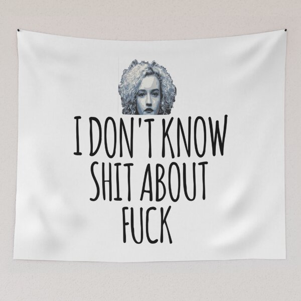 Item preview, i don_t know shit about fuck, ozark, i dont know shit about fuck, ruth langmore, ruth langmore   designed and sold by NotoriousMe.