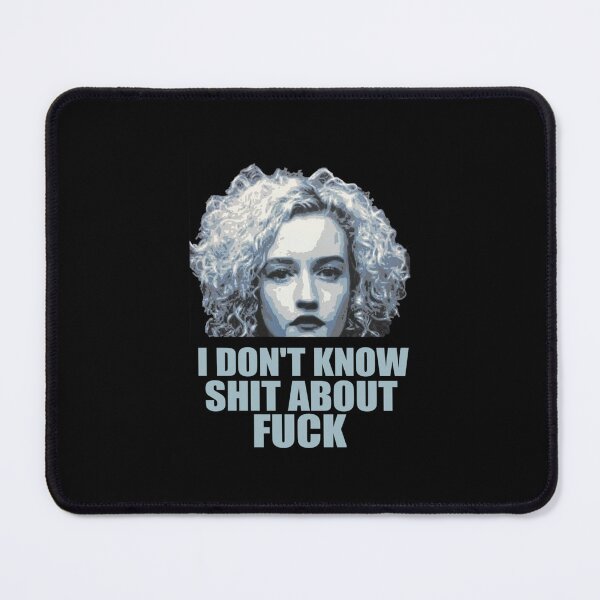 Item preview, i don_t know shit about fuck, ozark, i dont know shit about fuck, ruth langmore, ruth langmore  designed and sold by NotoriousMe.