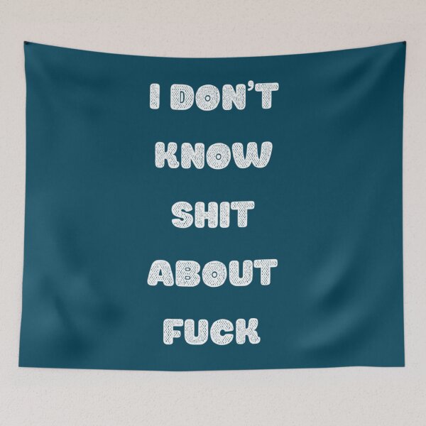 Item preview, I DON’T KNOW SHIT ABOUT FUCK RUTH LANGMORE QUOTE OZARK                        designed and sold by NotoriousMe.