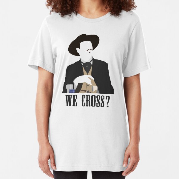 Tombstone: We Cross? Slim Fit T-Shirt