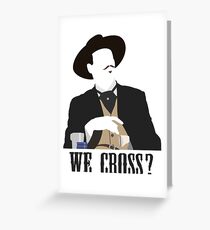 Tombstone: We Cross? Greeting Card