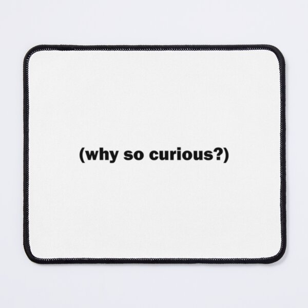 Item preview, Why So Curious designed and sold by Erosten17.