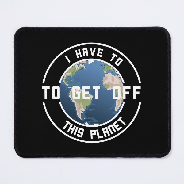 Item preview, i have to get off this planet designed and sold by vooART.