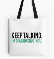 Continuez à parler, je vous diagnostique l'humour psychologie Tote bag