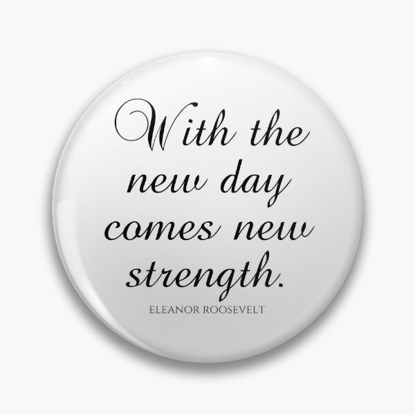 Item preview, Eleanor Roosevelt Quotes - With The New Day Comes New Strength designed and sold by PhiloJourney.