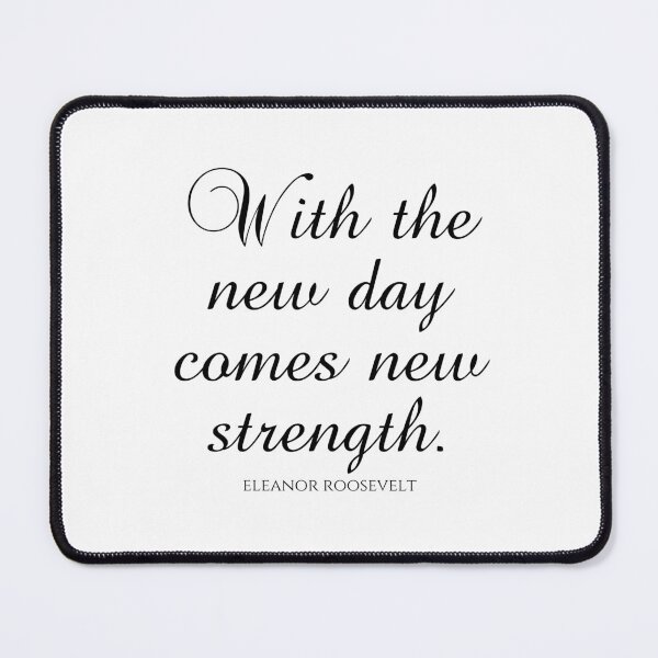 Item preview, Eleanor Roosevelt Quotes - With The New Day Comes New Strength designed and sold by PhiloJourney.