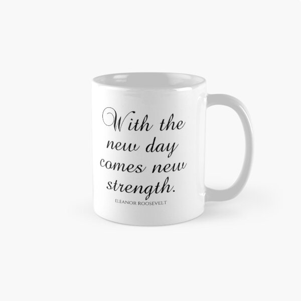Item preview, Eleanor Roosevelt Quotes - With The New Day Comes New Strength designed and sold by PhiloJourney.