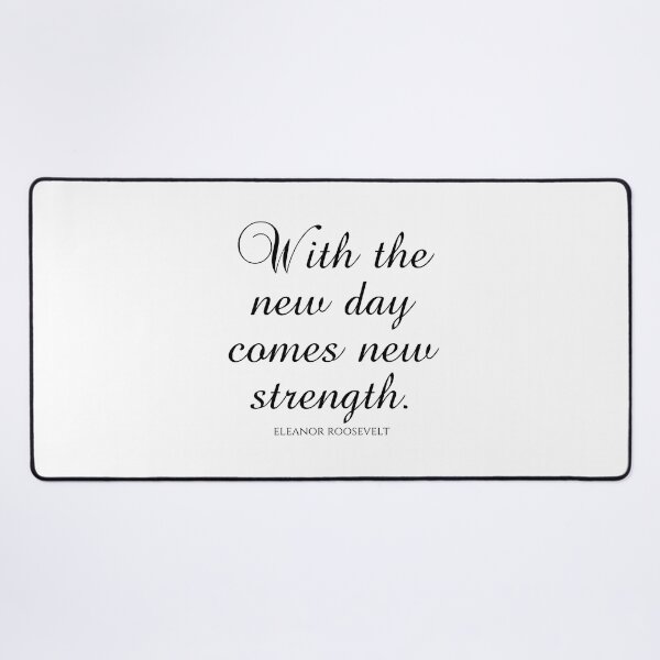 Item preview, Eleanor Roosevelt Quotes - With The New Day Comes New Strength designed and sold by PhiloJourney.