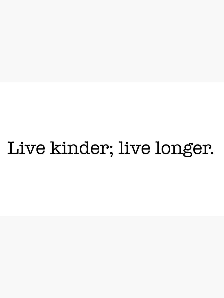 Live Kinder; Live Longer by FeedKindness