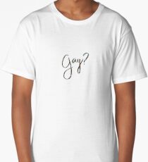 Gay? Long T-Shirt