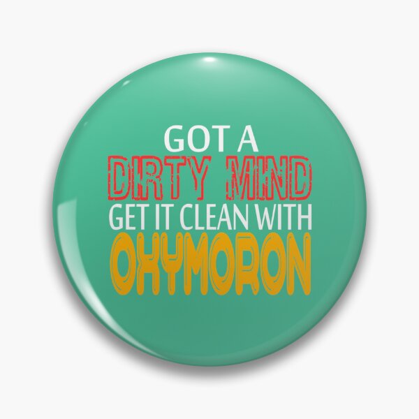 Item preview, Funny an hilarious Got A Dirty Mind Get It Clean With Oxymoron tee design. Makes an awes designed and sold by cuthead.