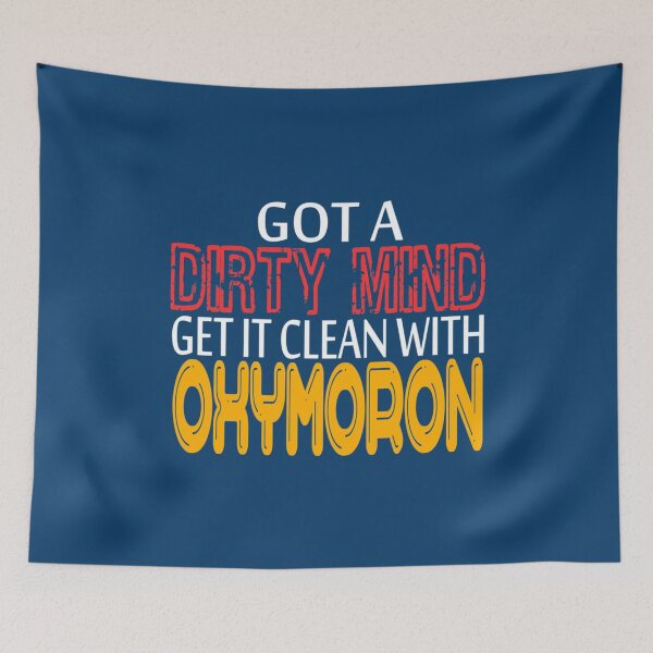 Item preview, Funny an hilarious Got A Dirty Mind Get It Clean With Oxymoron tee design. Makes an awes designed and sold by cuthead.