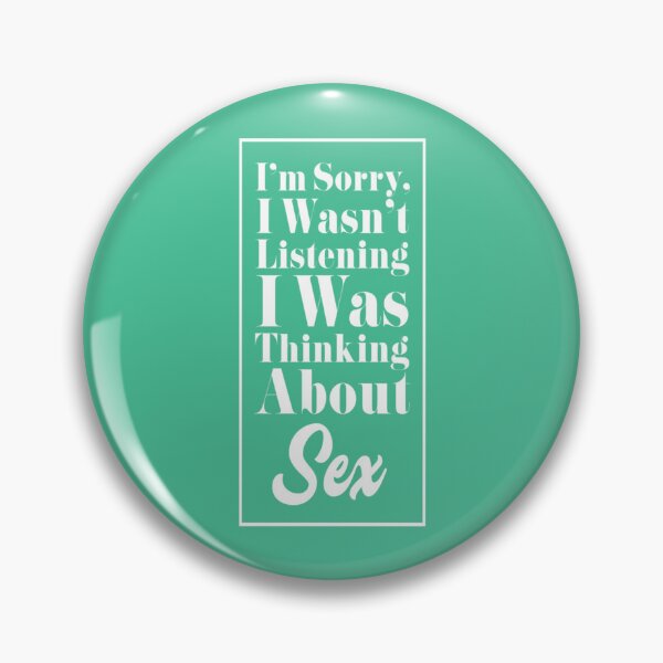 Item preview, I_m Sorry, I Wasn_t Listening. I Was Thinking About Sex.   designed and sold by cuthead.