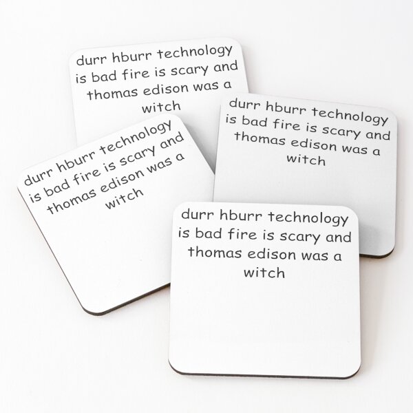 Item preview, Durr Hburr Technology is Bad Fire is Scary and Thomas Edison was A Witch designed and sold by ShaunLeffler.