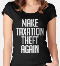 Make Taxation Theft Again Libertarian Anarchist Women's Fitted Scoop T-Shirt