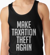Make Taxation Theft Again Libertarian Anarchist Tank Top