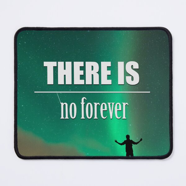 Item preview, There Is No Forever designed and sold by artpirate.