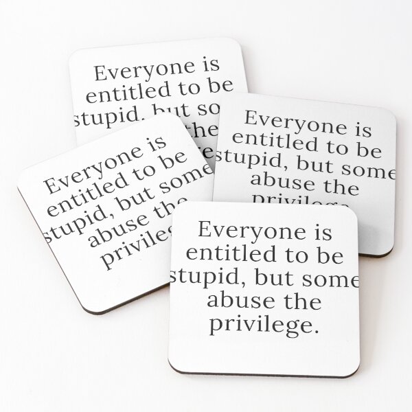 Item preview, Everyone is entitled to be stupid, but some abuse the privilege. designed and sold by Jameswoodly.