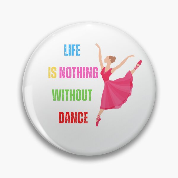 Item preview, life is nothing without dance designed and sold by JABASMED.