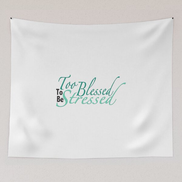 Item preview, Too Blessed to Be Stressed designed and sold by MightyFineGoods.