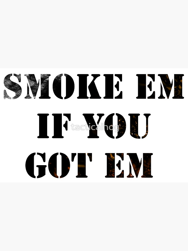 "Smoke em if you got em 3 (Smoke and sparks details)" Poster by