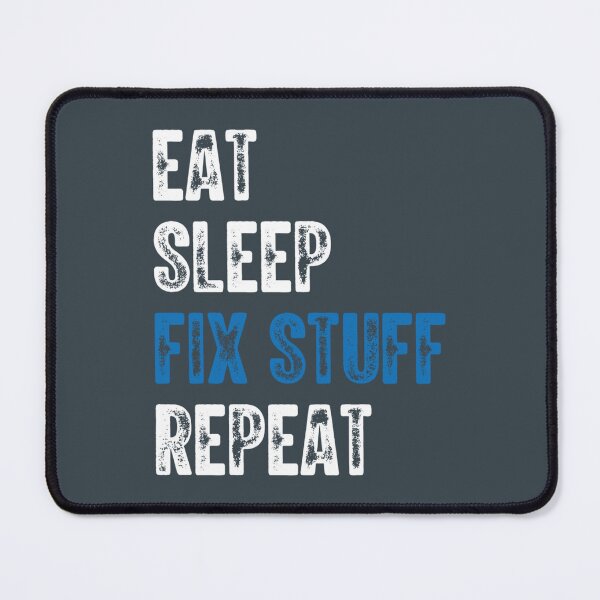 Item preview, Eat Sleep Fix Stuff Repeat designed and sold by PurpleZebraDs.