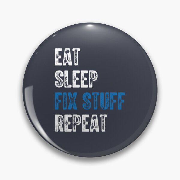 Item preview, Eat Sleep Fix Stuff Repeat         designed and sold by PurpleZebraDs.