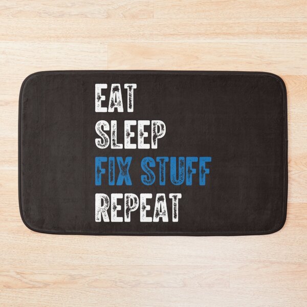 Item preview, Eat Sleep Fix Stuff Repeat         designed and sold by PurpleZebraDs.