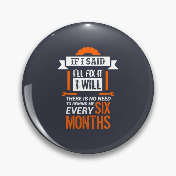 Item preview, Funny Mechanic  - If I Said I will Fix It I will, There Is No Need To Remind Me Every Six Mon designed and sold by PurpleZebraDs.
