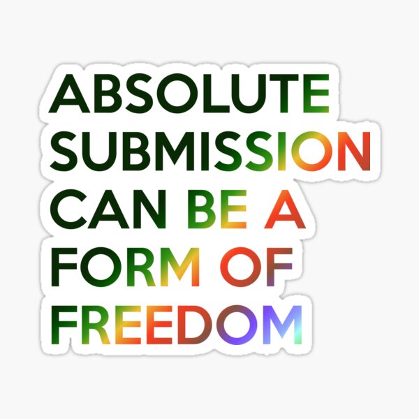 Submission can be a form of freedom Sticker