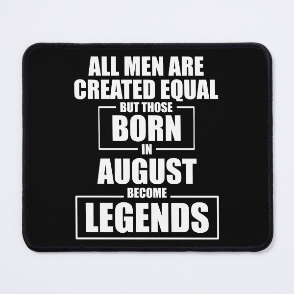 Item preview, Those Born in August Become Legends designed and sold by Mariv19.