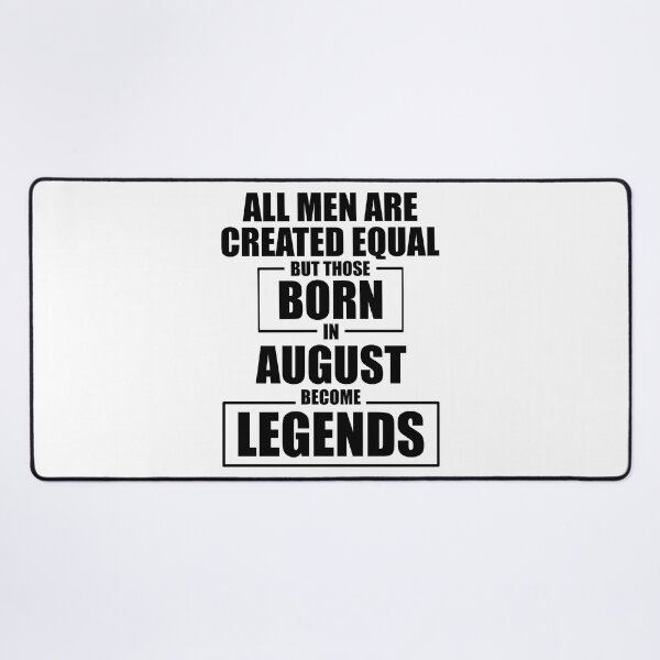 Item preview, Those Born in August Become Legends designed and sold by Mariv19.