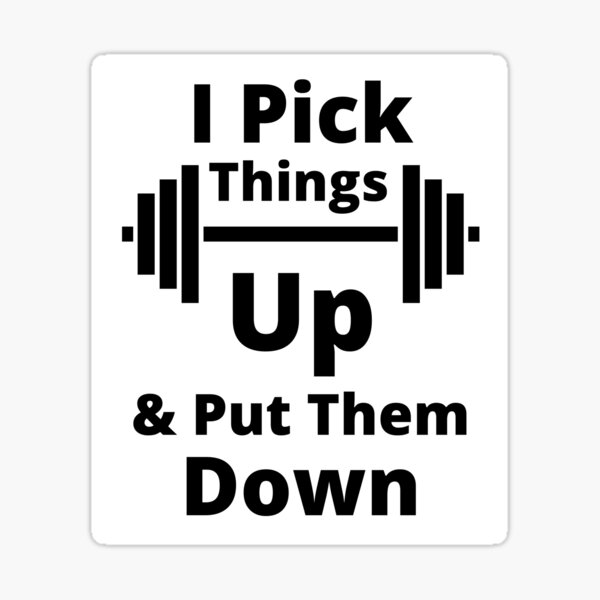 Bodybuilder Gifts - I Lift Things Up and Put Them Down & I Know