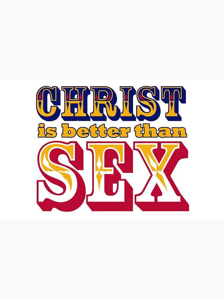 Christ Is Better Than Sex Sticker For Sale By Rosclarke Redbubble 7360