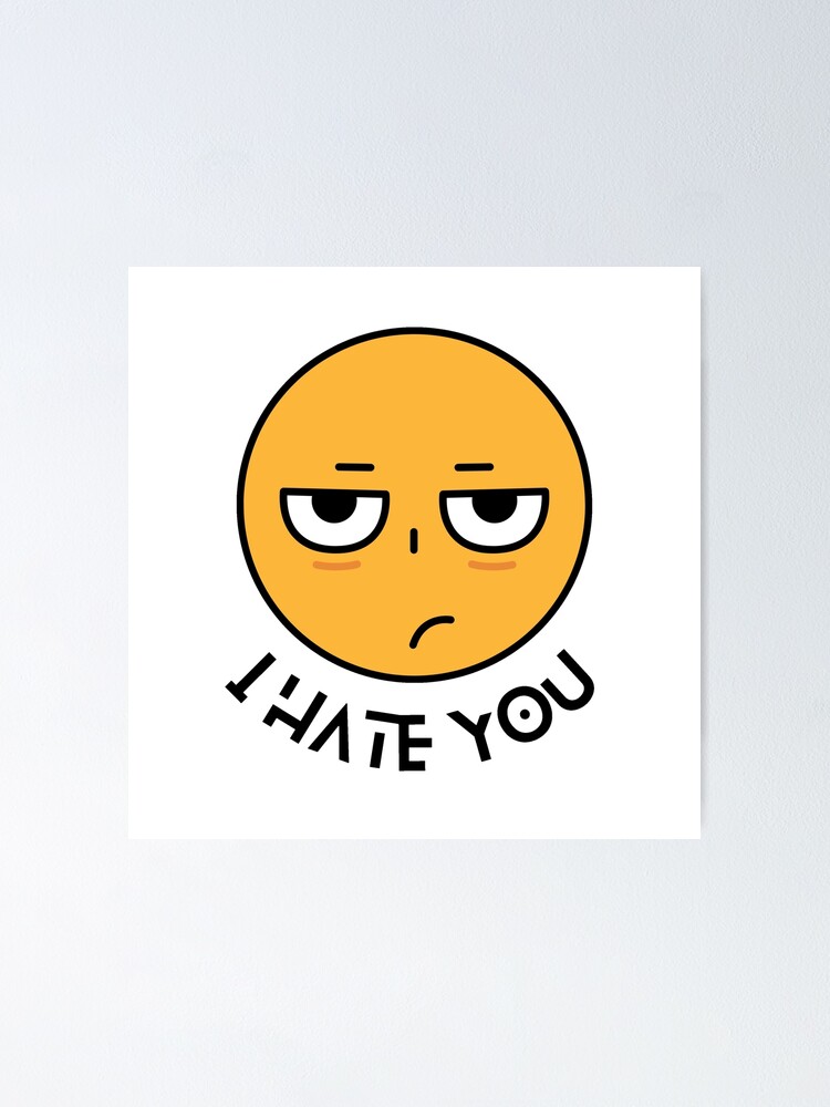 "I Hate You Emoji" Poster for Sale by sunsetatfive Redbubble