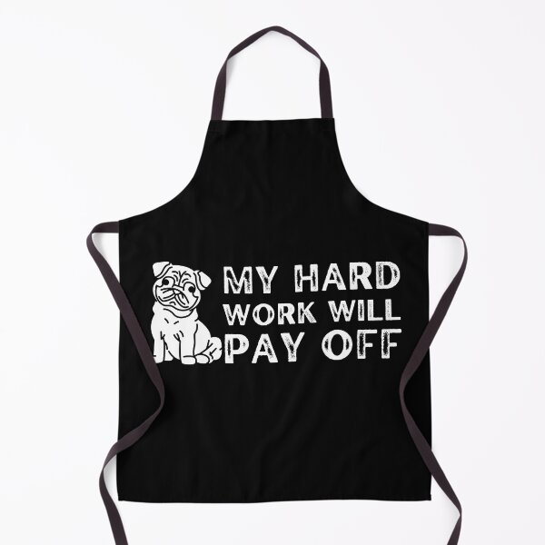 Item preview, My Hard Work Will Pay Off - Work Like A Dog Day designed and sold by ScauroraDesign.