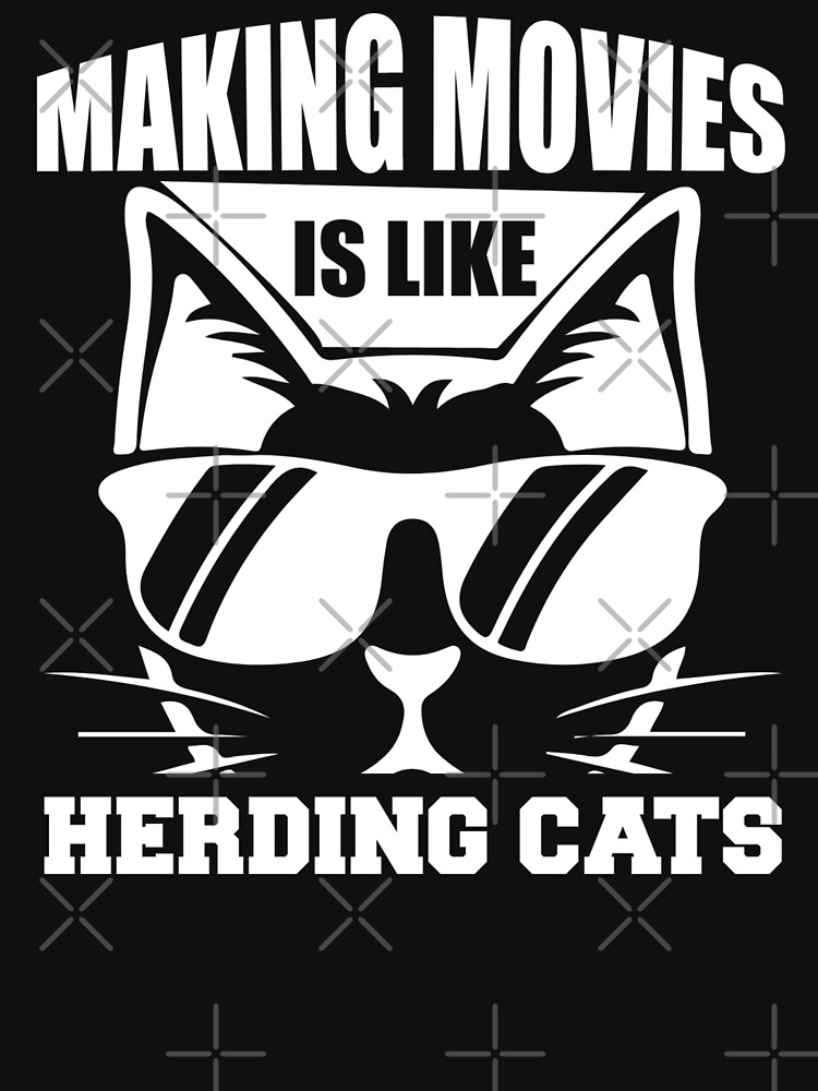 Making Movies Is Like Herding Cats - Funny Memes Art Print for Sale by S  Cube Design