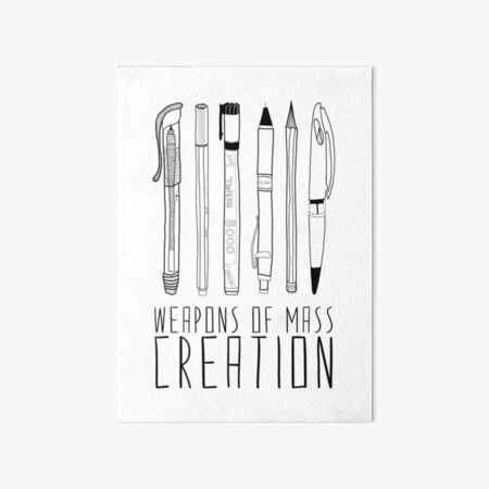 Weapons Of Mass Creation Art Board Print