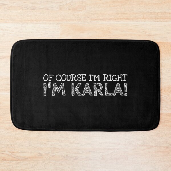 Item preview, Of Course I’m Right I’m Karla Funny Personalized Name designed and sold by MariosNydras.